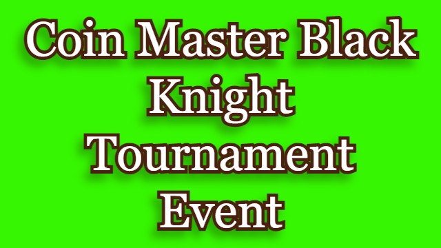 Coin Master Black Knight Tournament Event