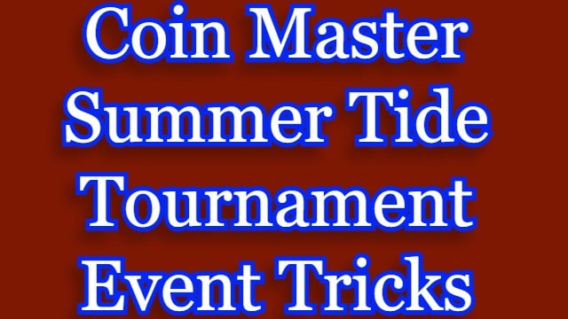 Coin Master Summer Tide Tournament Event Tricks