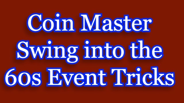 Coin Master Swing into the 60s Event Tricks