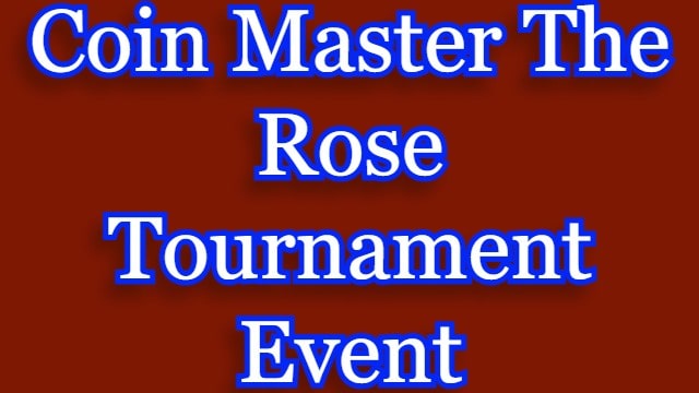 Coin Master The Rose Tournament Event