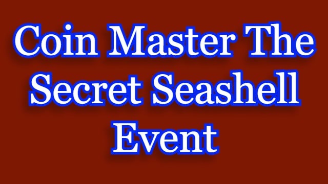 Coin Master The Secret Seashell Event
