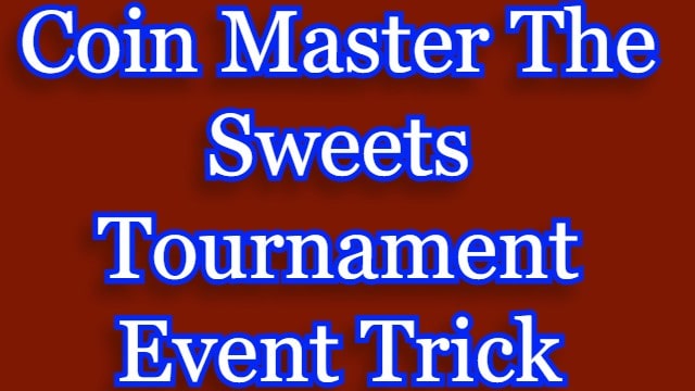 Coin Master The Sweets Tournament Event Trick