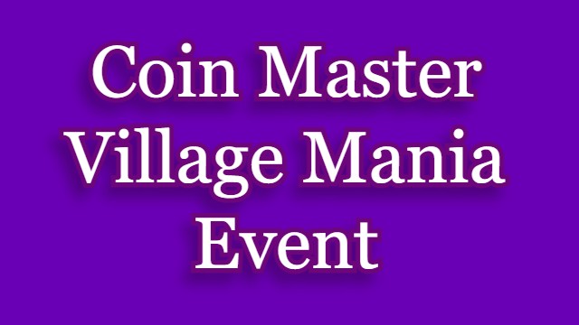 Coin Master Village Mania Event