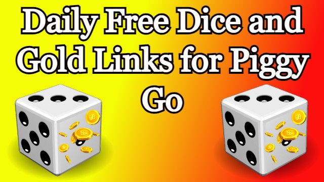Daily Free Dice and Gold Links for Piggy Go