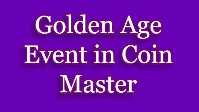 Coin Master Golden Age Event - Daily Free Spins and Coins Link