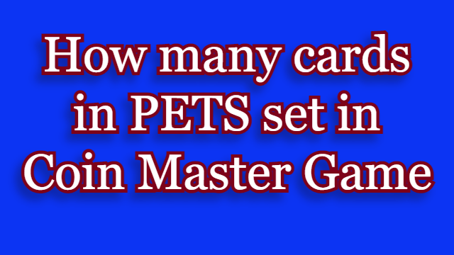 How many cards PETS set in Coin Master Game