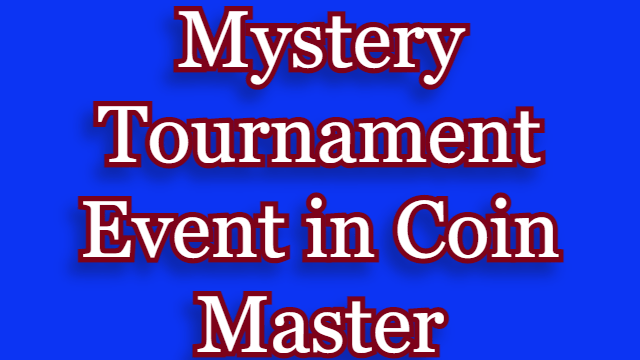 Coin Master Mystery Tournament Event Daily Free Spins And Coins Link