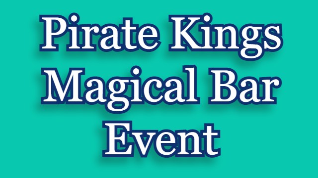Pirate Kings Magical Bar Event