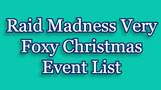 Raid Madness Very Foxy Christmas Event List