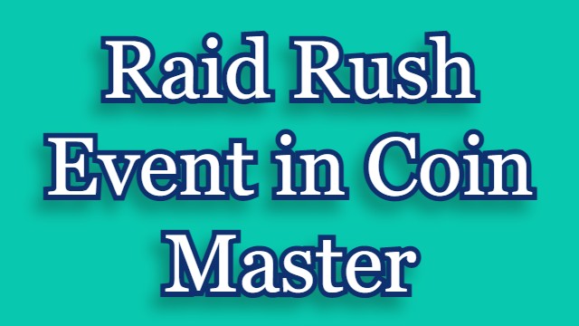What is Raid Rush Event in Coin Master Game?