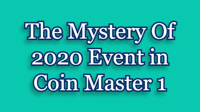 The Mystery Of 2020 Event in Coin Master