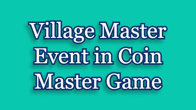 What is Village Master Event in Coin Master Game?