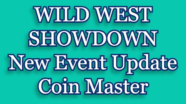 WILD WEST SHOWDOWN New Event Update Coin Master