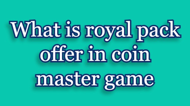 Coin master royal pack offer