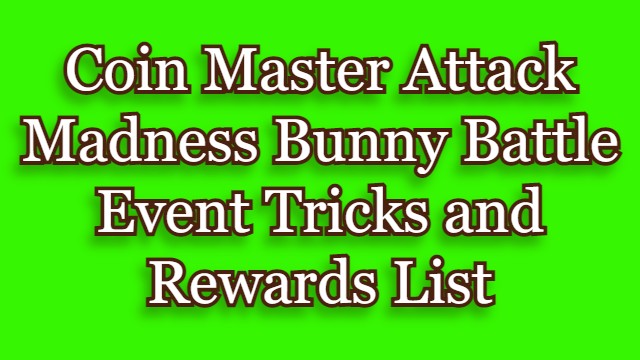 Coin Master Attack Madness Bunny Battle Event Tricks and Rewards List