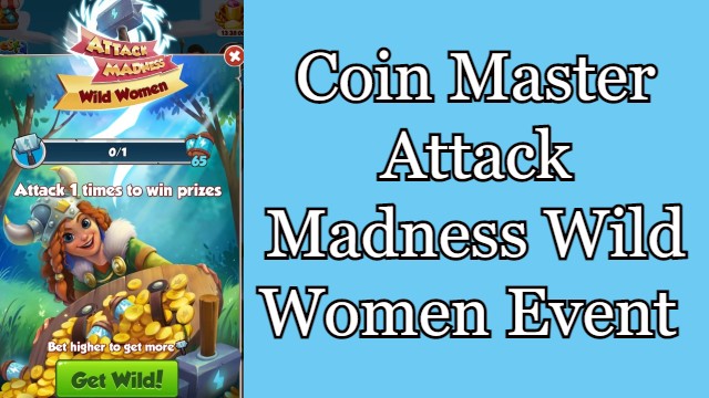 Coin Master Attack Madness Wild Women Event