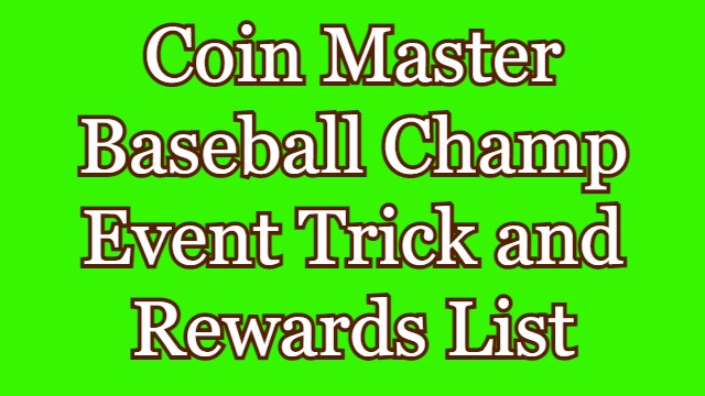 Coin Master Baseball Champ Event Trick and Rewards List