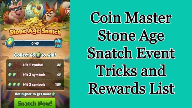 Coin Master Stone Age Snatch Event Tricks and Rewards List