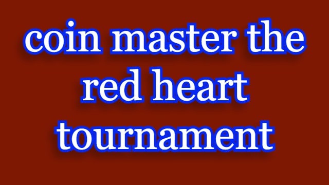 Coin Master The Red Heart Tournament - Daily Free Spins and Coins Link