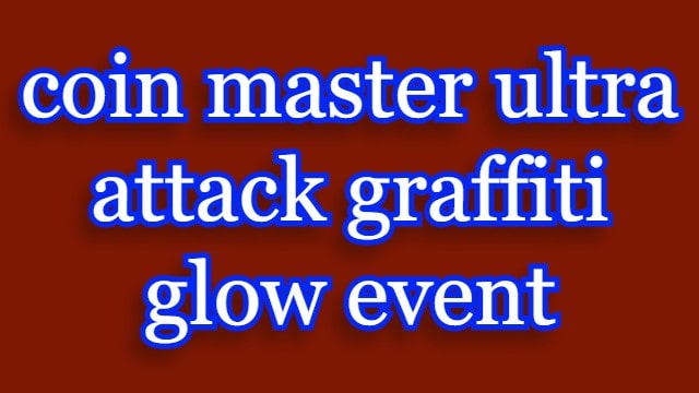 Coin Master – Ultra Attack Graffiti Glow Event