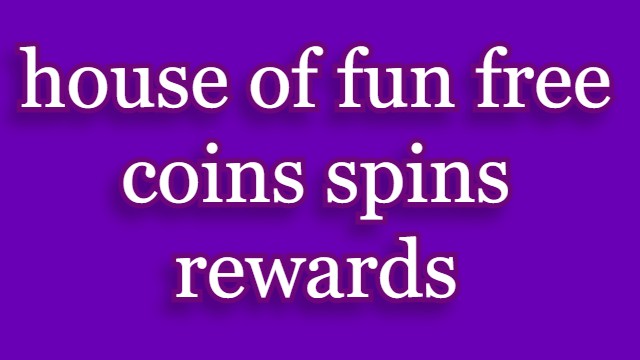 House Of Fun Free Coins Spins