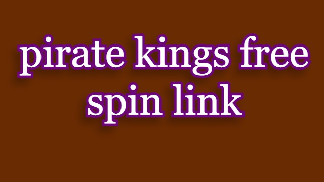 Pirate Kings Free Spin Links